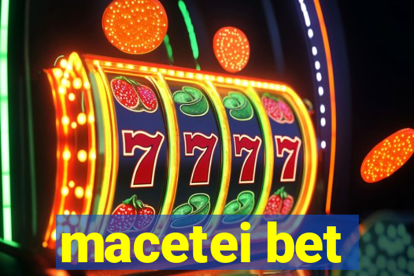 macetei bet